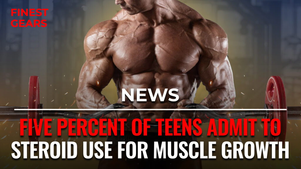Five Percent of Teens Admit to Steroid Use for Muscle Growth