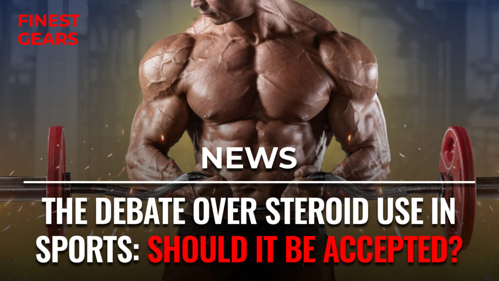 The Debate Over Steroid Use in Sports: Should It Be Accepted?