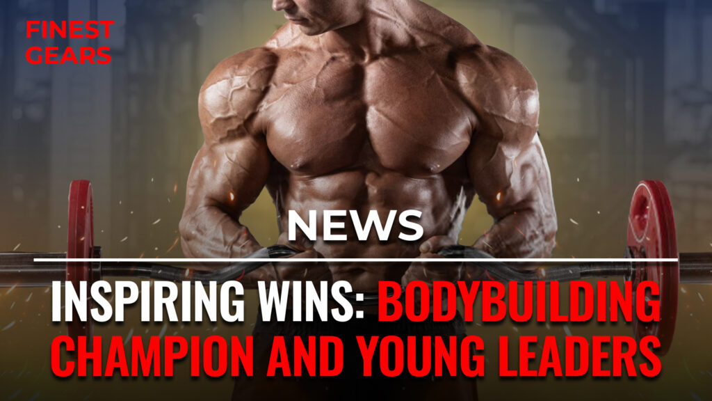 Inspiring Wins: Bodybuilding Champion and Young Leaders