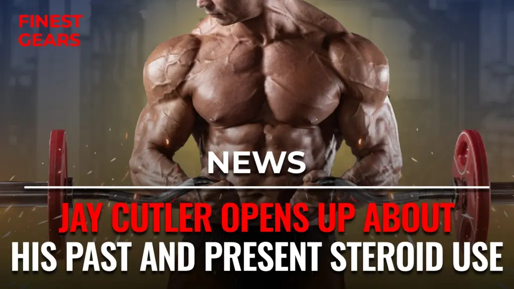 Jay Cutler Opens Up About His Past and Present Steroid Use
