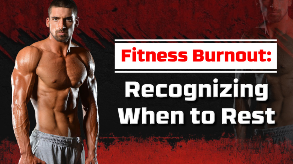Fitness Burnout: Recognizing When to Rest